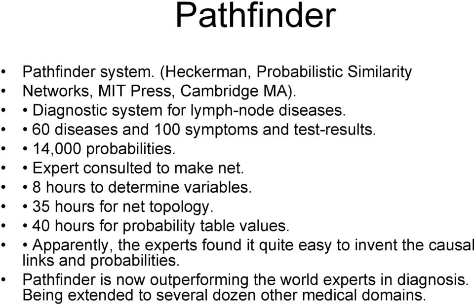 Expert consulted to make net. 8 hours to determine variables. 35 hours for net topology. 40 hours for probability table values.