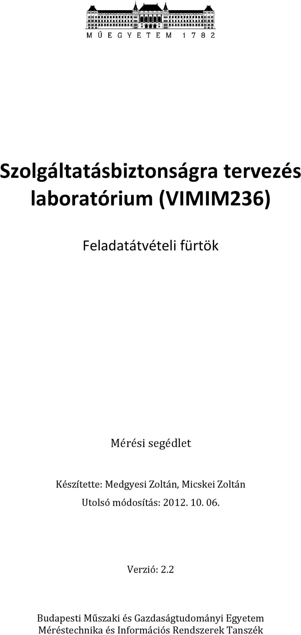 Micskei Zoltán Utolsó módosítás: 2012. 10. 06. Verzió: 2.