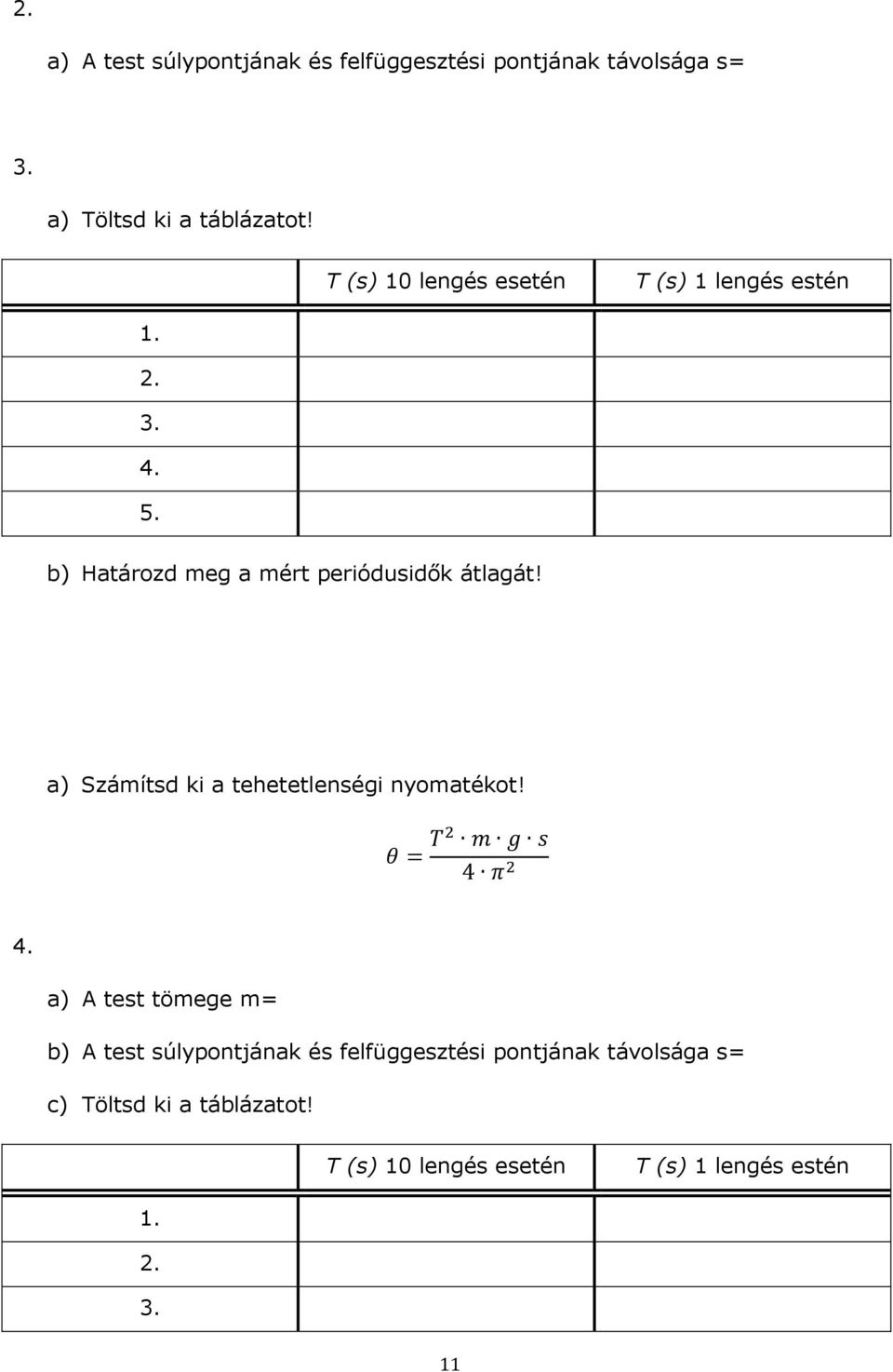 a) Számítsd ki a tehetetlenségi nyomatékot! m g π 4.