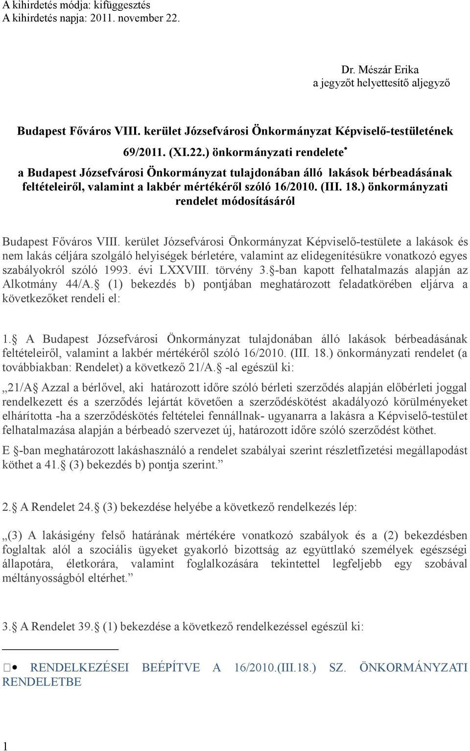 ) önkormányzati rendelete a Budapest Józsefvárosi Önkormányzat tulajdonában álló lakások bérbeadásának feltételeiről, valamint a lakbér mértékéről szóló 16/2010. (III. 18.
