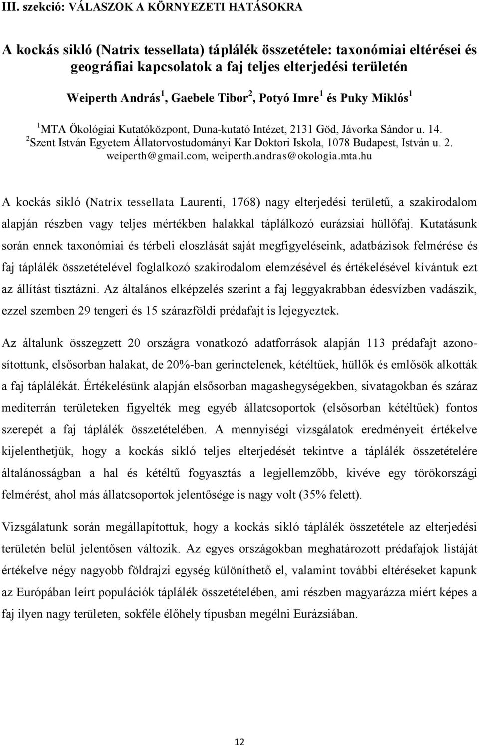 2 Szent István Egyetem Állatorvostudományi Kar Doktori Iskola, 1078 Budapest, István u. 2. weiperth@gmail.com, weiperth.andras@okologia.mta.