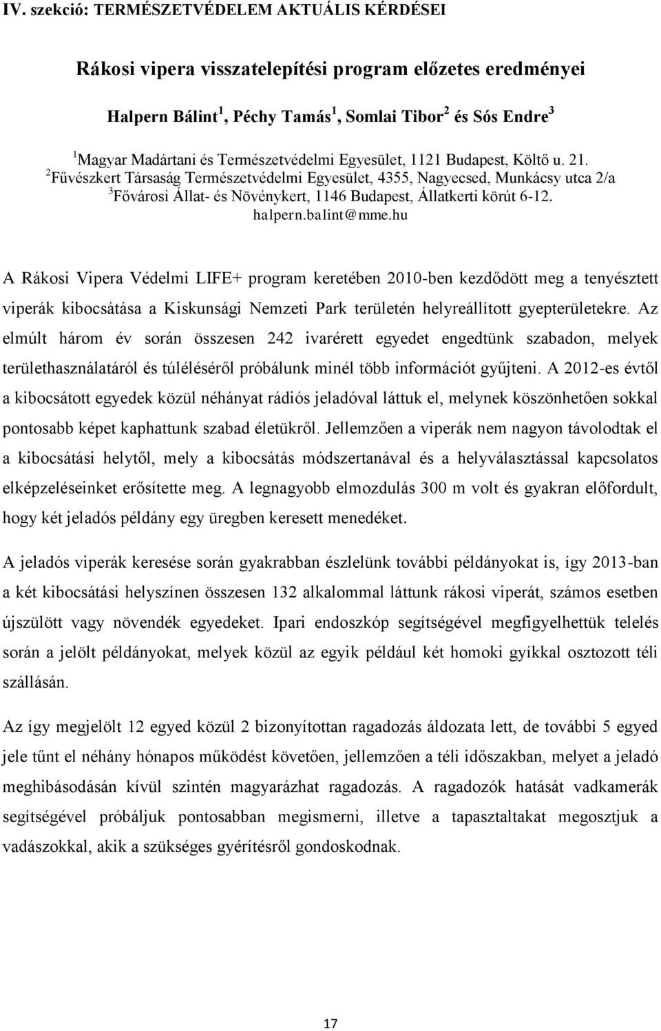 2 Fűvészkert Társaság Természetvédelmi Egyesület, 4355, Nagyecsed, Munkácsy utca 2/a 3 Fővárosi Állat- és Növénykert, 1146 Budapest, Állatkerti körút 6-12. halpern.balint@mme.