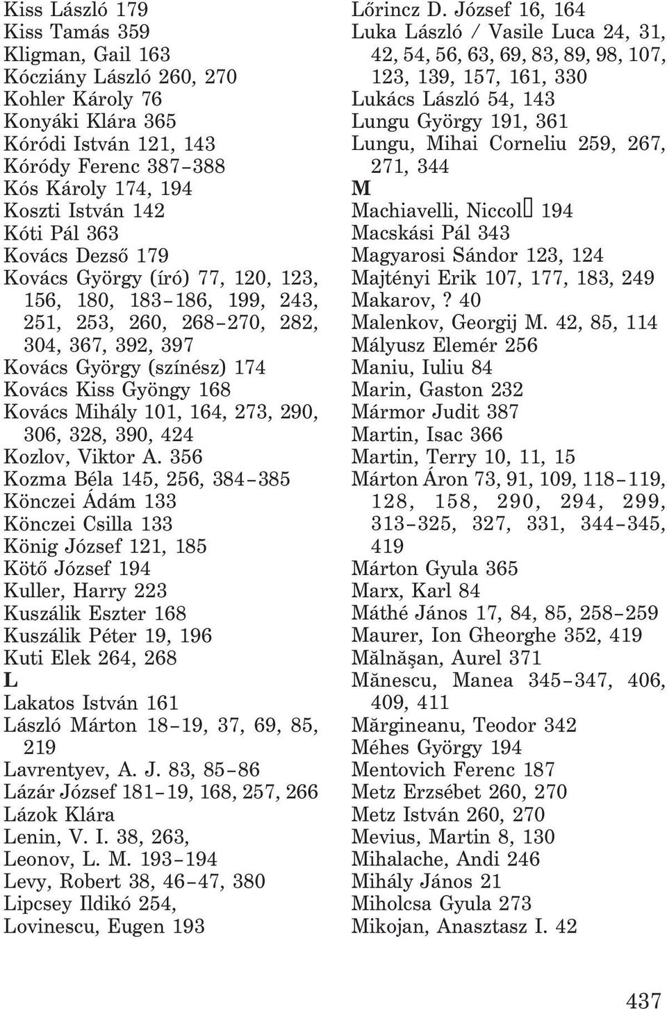 Mihály 101, 164, 273, 290, 306, 328, 390, 424 Kozlov, Viktor A.