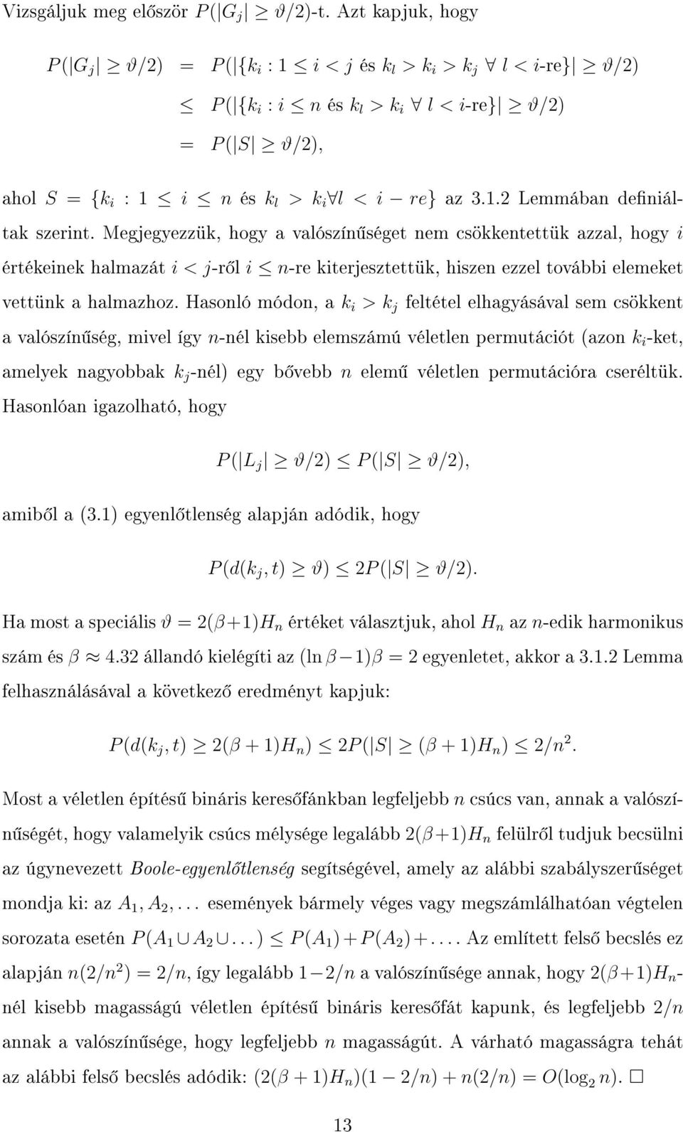 Megjegyezzük, hogy a valószín séget nem csökkentettük azzal, hogy i értékeinek halmazát i < j-r l i n-re kiterjesztettük, hiszen ezzel további elemeket vettünk a halmazhoz.