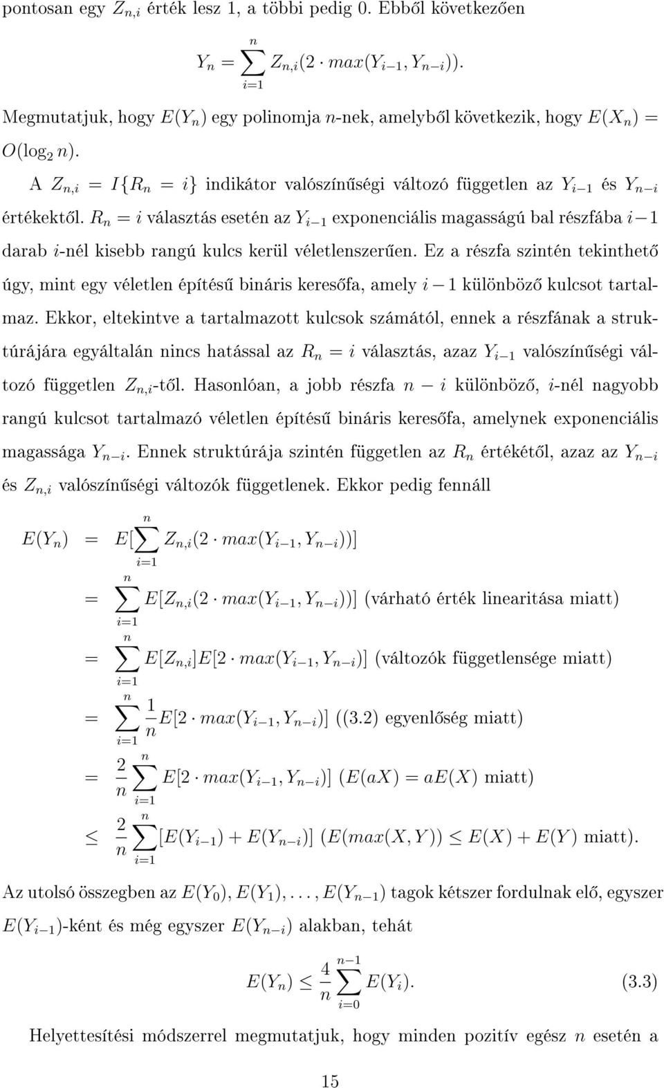 R n = i választás esetén az Y i 1 exponenciális magasságú bal részfába i 1 darab i-nél kisebb rangú kulcs kerül véletlenszer en.