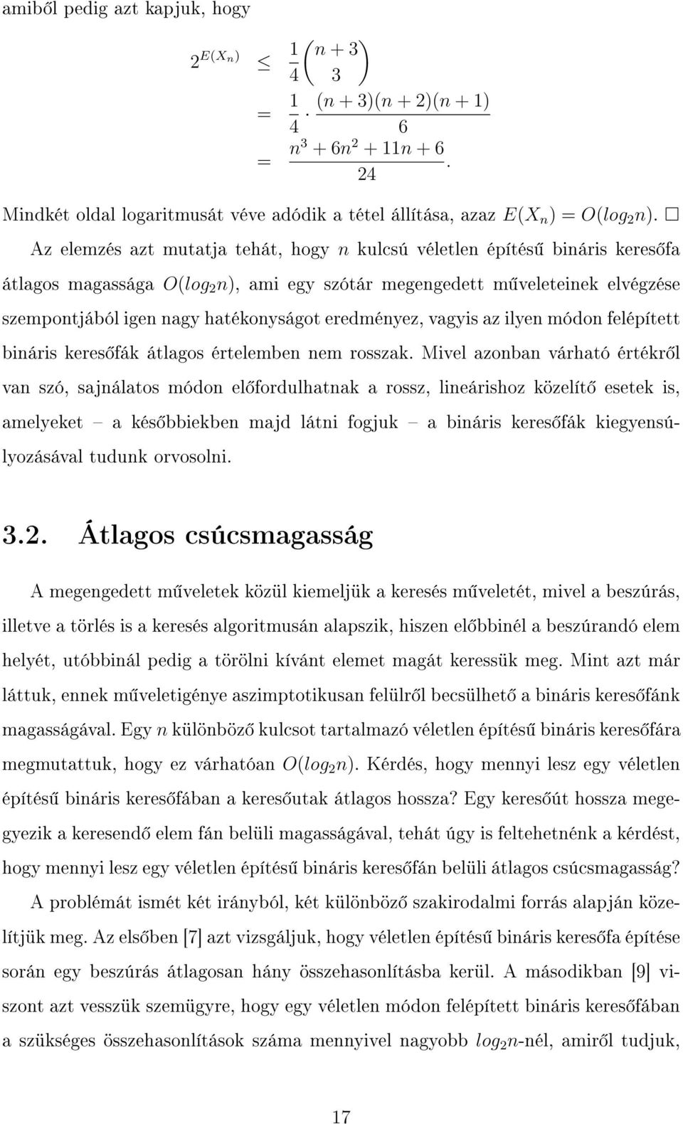 eredményez, vagyis az ilyen módon felépített bináris keres fák átlagos értelemben nem rosszak.