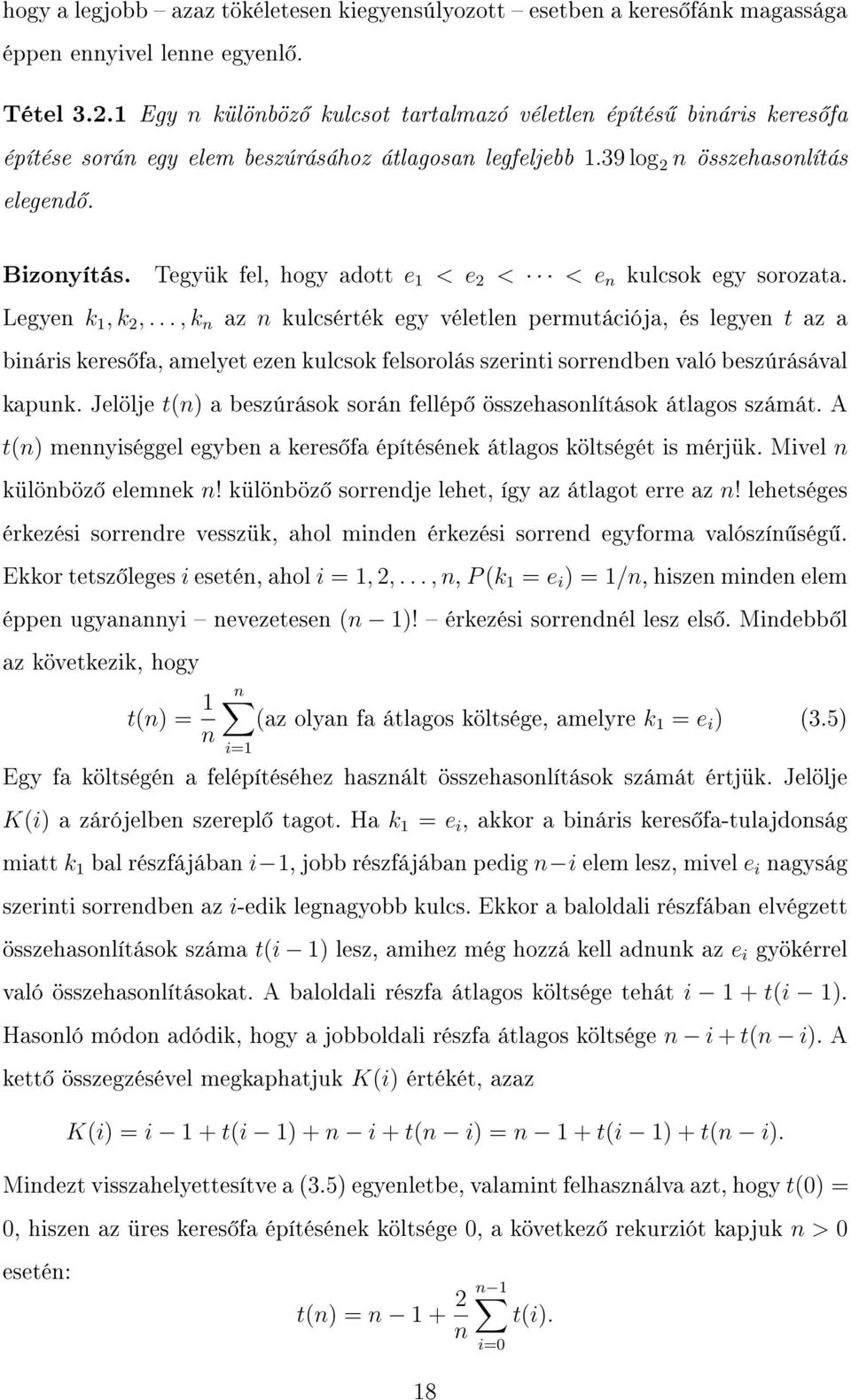 Tegyük fel, hogy adott e 1 < e 2 < < e n kulcsok egy sorozata. Legyen k 1, k 2,.