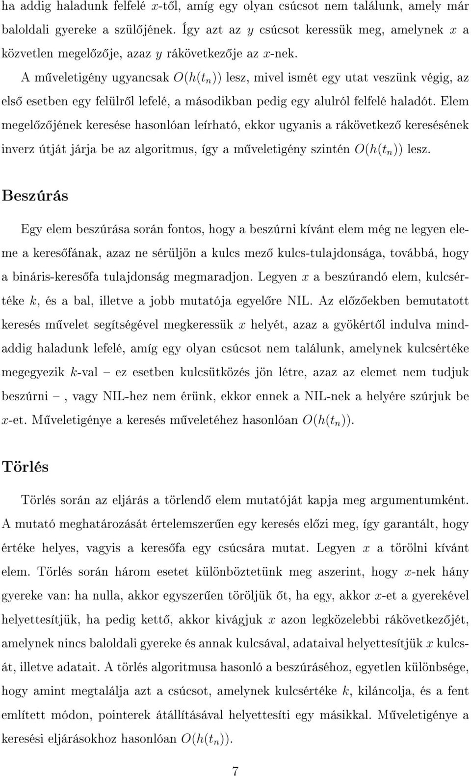 A m veletigény ugyancsak O(h(t n )) lesz, mivel ismét egy utat veszünk végig, az els esetben egy felülr l lefelé, a másodikban pedig egy alulról felfelé haladót.