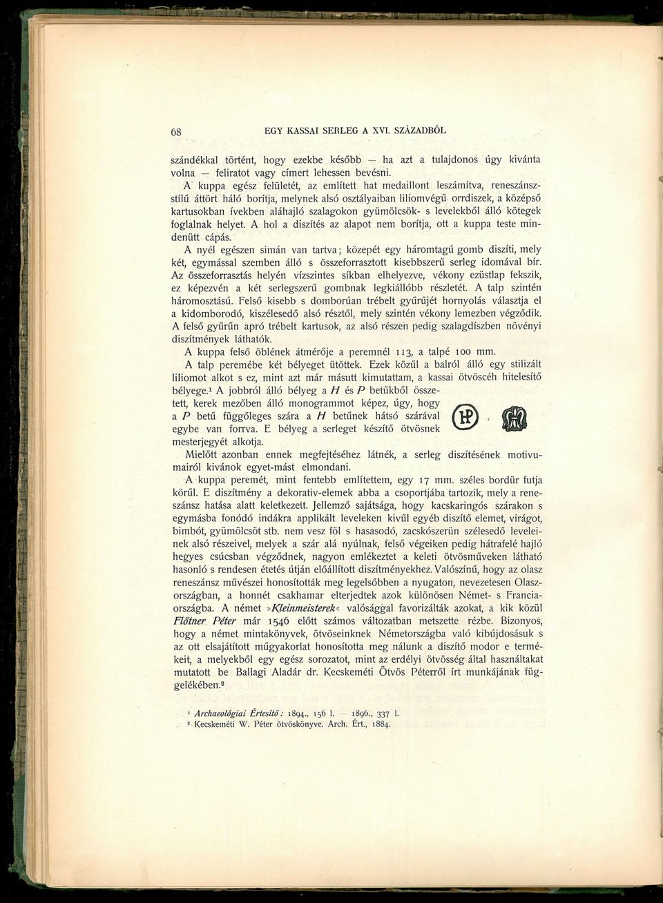 gyümölcsök- s levelekből álló kötegek foglalnak helyet. A hol a díszítés az alapot nem borítja, ott a kuppa teste mindenütt cápás.