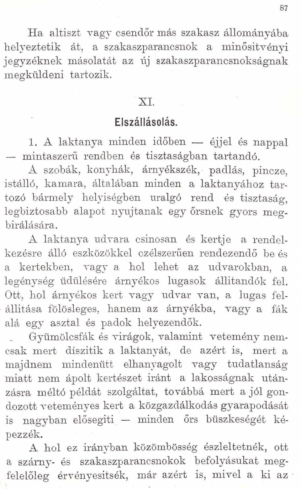 A szobák, konyhák, árnyékszék, - padlás, pincze, istálló, kamara, általában minden a laktanyához tartozó bármely helyiségben uralgó rend és tisztaság, legbiztosabb alapot nyujtanak egy őrsnek gyors