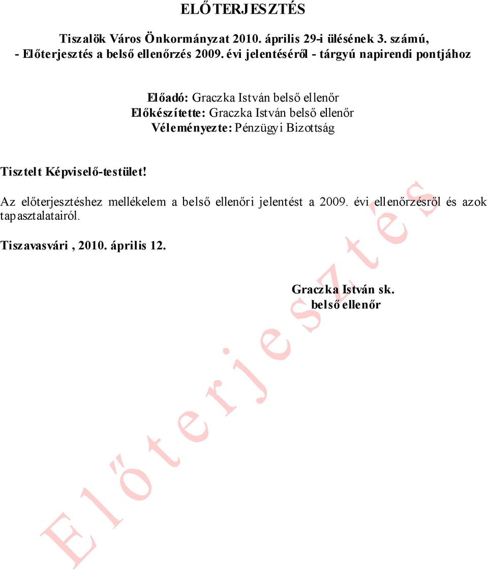 ellenőr Véleményezte: Pénzügyi Bizottság Tisztelt Képviselő-testület!