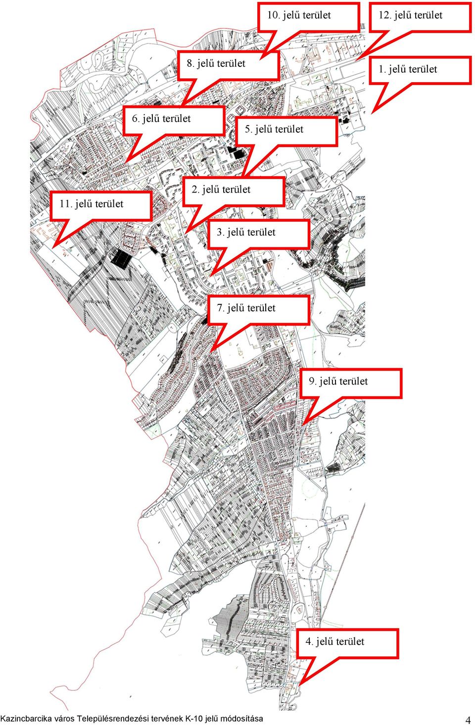 jelű terület 3. jelű terület 7. jelű terület 9. jelű terület 4.