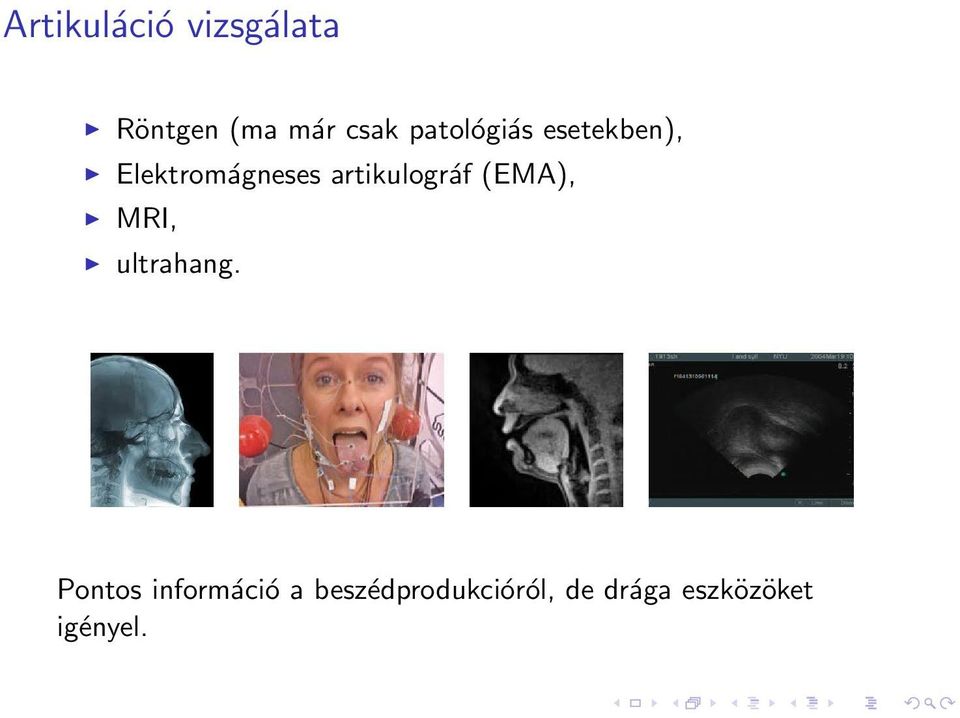 artikulográf (EMA), MRI, ultrahang.