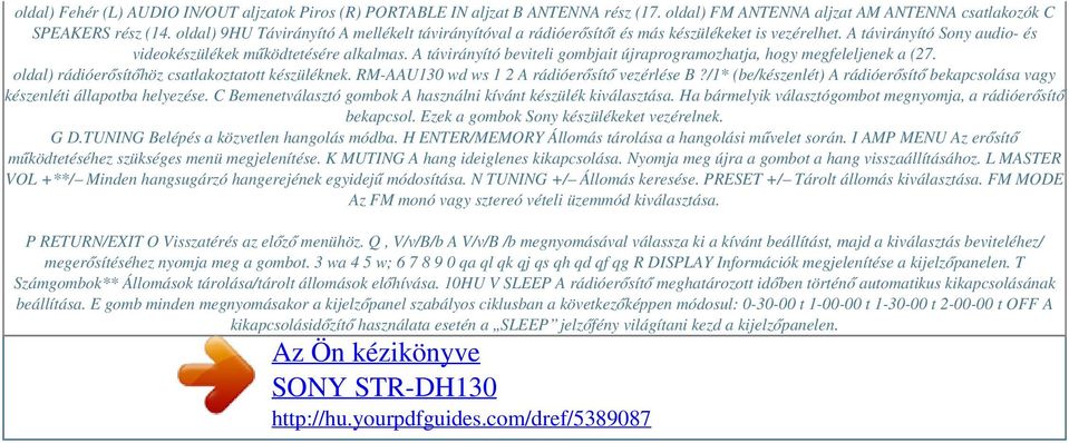 A távirányító beviteli gombjait újraprogramozhatja, hogy megfeleljenek a (27. oldal) rádióerősítőhöz csatlakoztatott készüléknek. RM-AAU130 wd ws 1 2 A rádióerősítő vezérlése B?