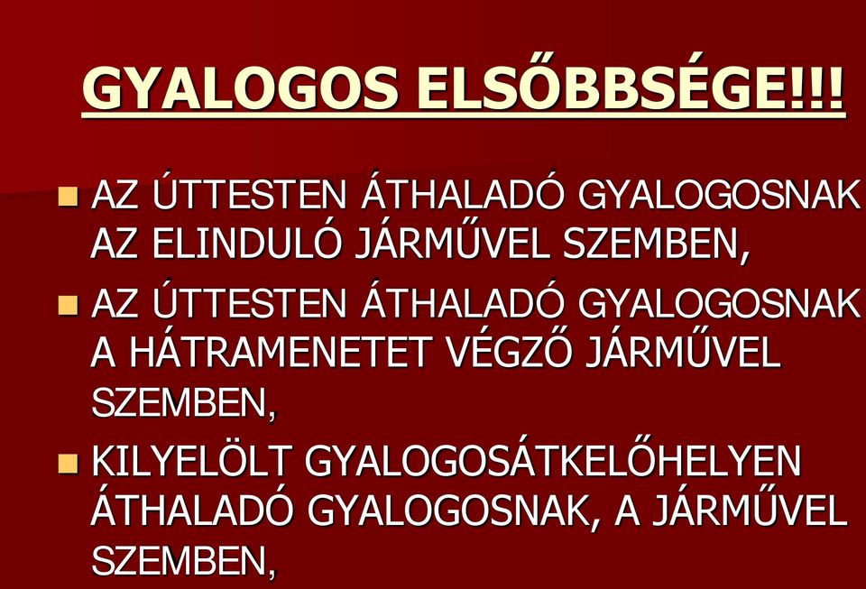 SZEMBEN, AZ ÚTTESTEN ÁTHALADÓ GYALOGOSNAK A HÁTRAMENETET