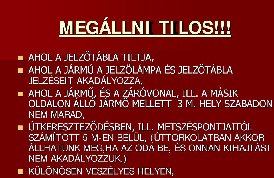 A JÁRMŰ, ÉS A ZÁRÓVONAL, ILL. A MÁSIK OLDALON ÁLLÓ JÁRMŐ MELLETT 3 M.