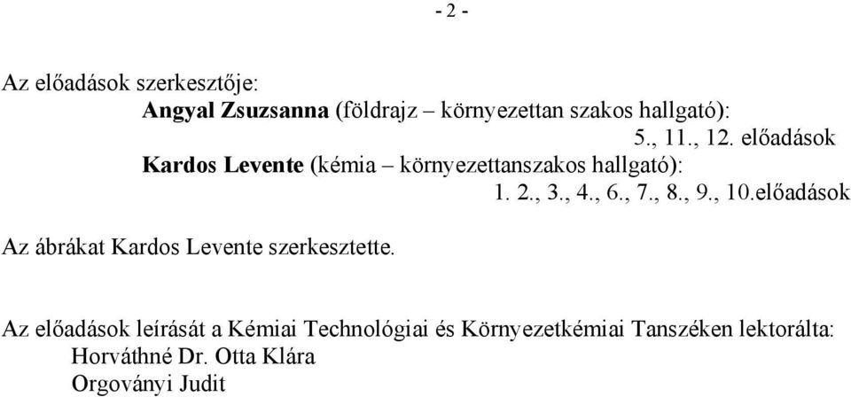 , 8., 9., 10.előadások Az ábrákat Kardos Levente szerkesztette.