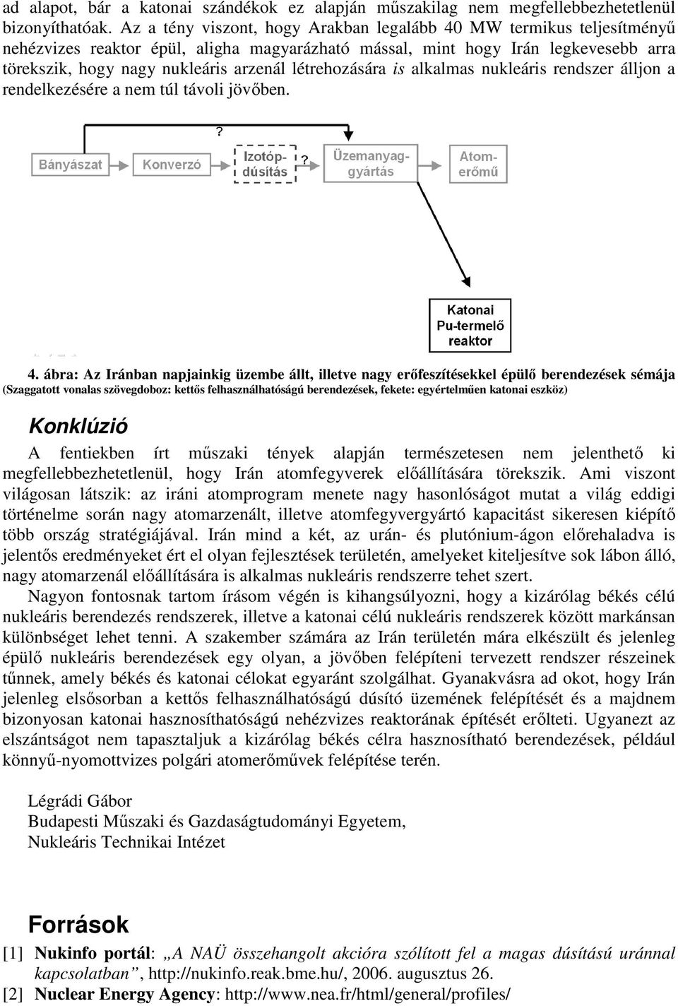 létrehozására is alkalmas nukleáris rendszer álljon a rendelkezésére a nem túl távoli jövıben. 4.