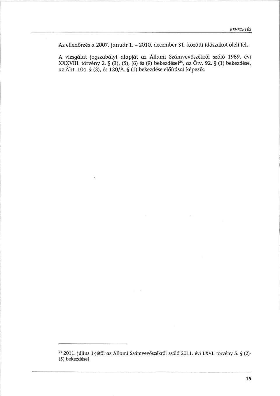 (3), (5), (6) es (9) bekezdesei 24, az Otv. 92. (1) bekezdese, az Aht. 104. (3), es 120jA.