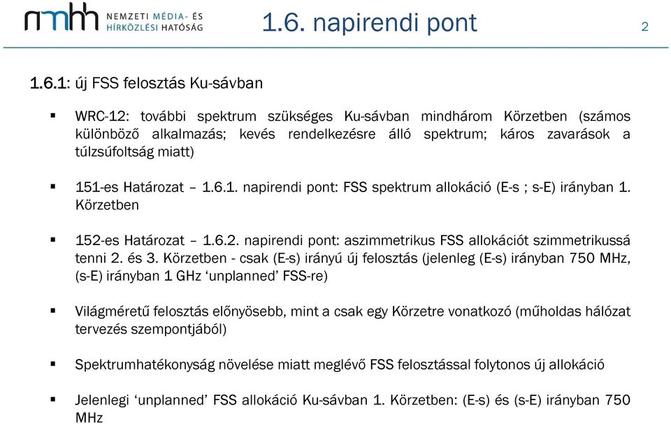 es Határozat 1.6.2. napirendi pont: aszimmetrikus FSS allokációt szimmetrikussá tenni 2. és 3.