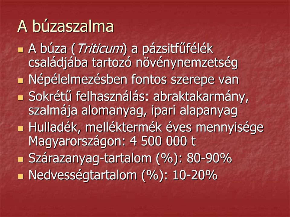 abraktakarmány, szalmája alomanyag, ipari alapanyag Hulladék, melléktermék éves