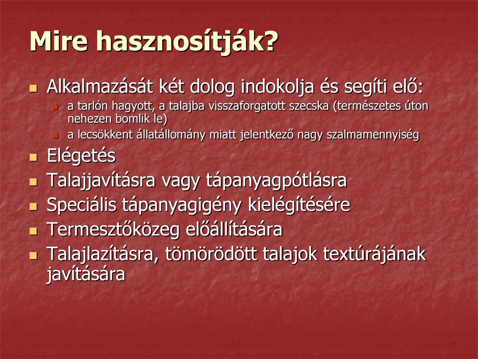 szecska (természetes úton nehezen bomlik le) a lecsökkent állatállomány miatt jelentkező nagy