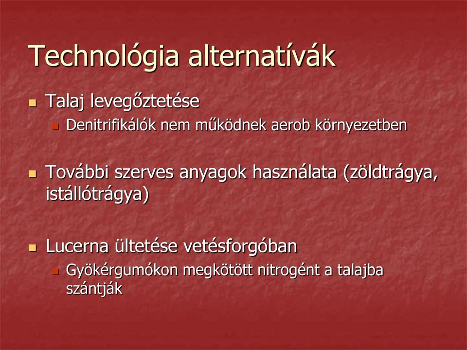 használata (zöldtrágya, istállótrágya) Lucerna ültetése