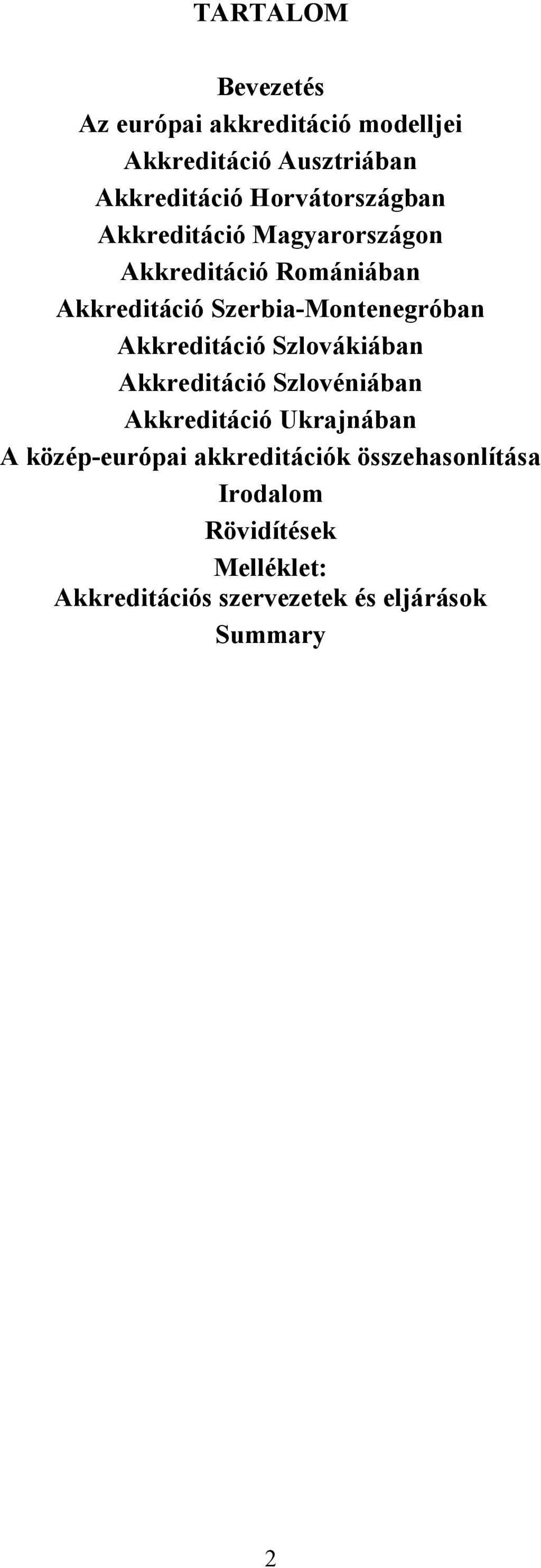 Szerbia-Montenegróban Akkreditáció Szlovákiában Akkreditáció Szlovéniában Akkreditáció Ukrajnában A