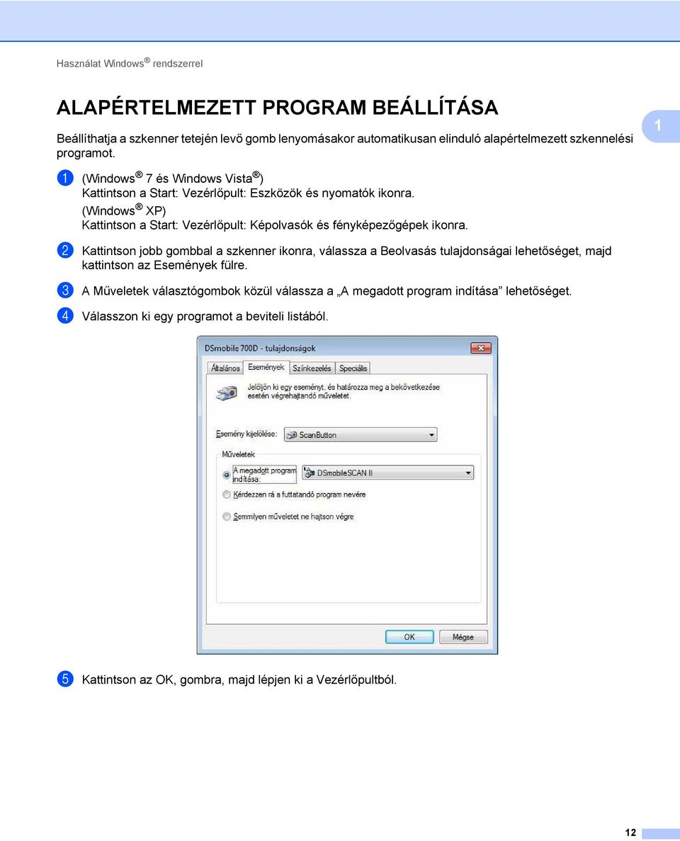(Windows XP) Kattintson a Start: Vezérlőpult: Képolvasók és fényképezőgépek ikonra.
