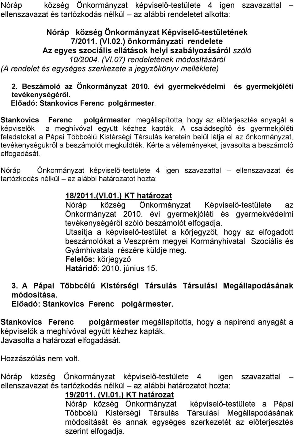 Beszámoló az Önkormányzat 2010. évi gyermekvédelmi és gyermekjóléti tevékenységéről.