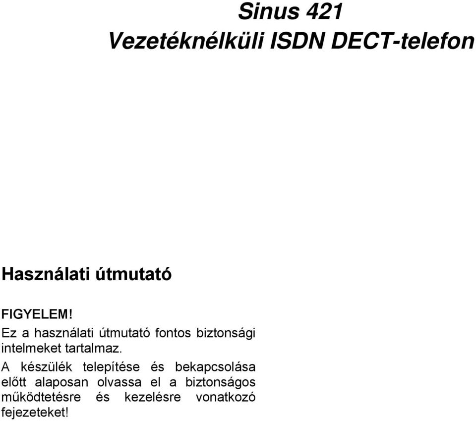 Ez a használati útmutató fontos biztonsági intelmeket tartalmaz.