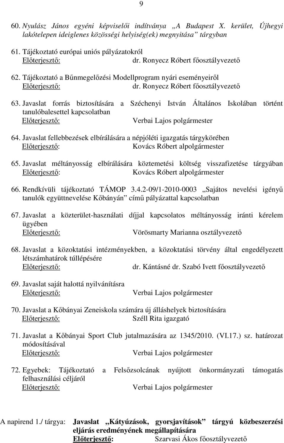 Javaslat forrás biztosítására a Széchenyi István Általános Iskolában történt tanulóbalesettel kapcsolatban 64.