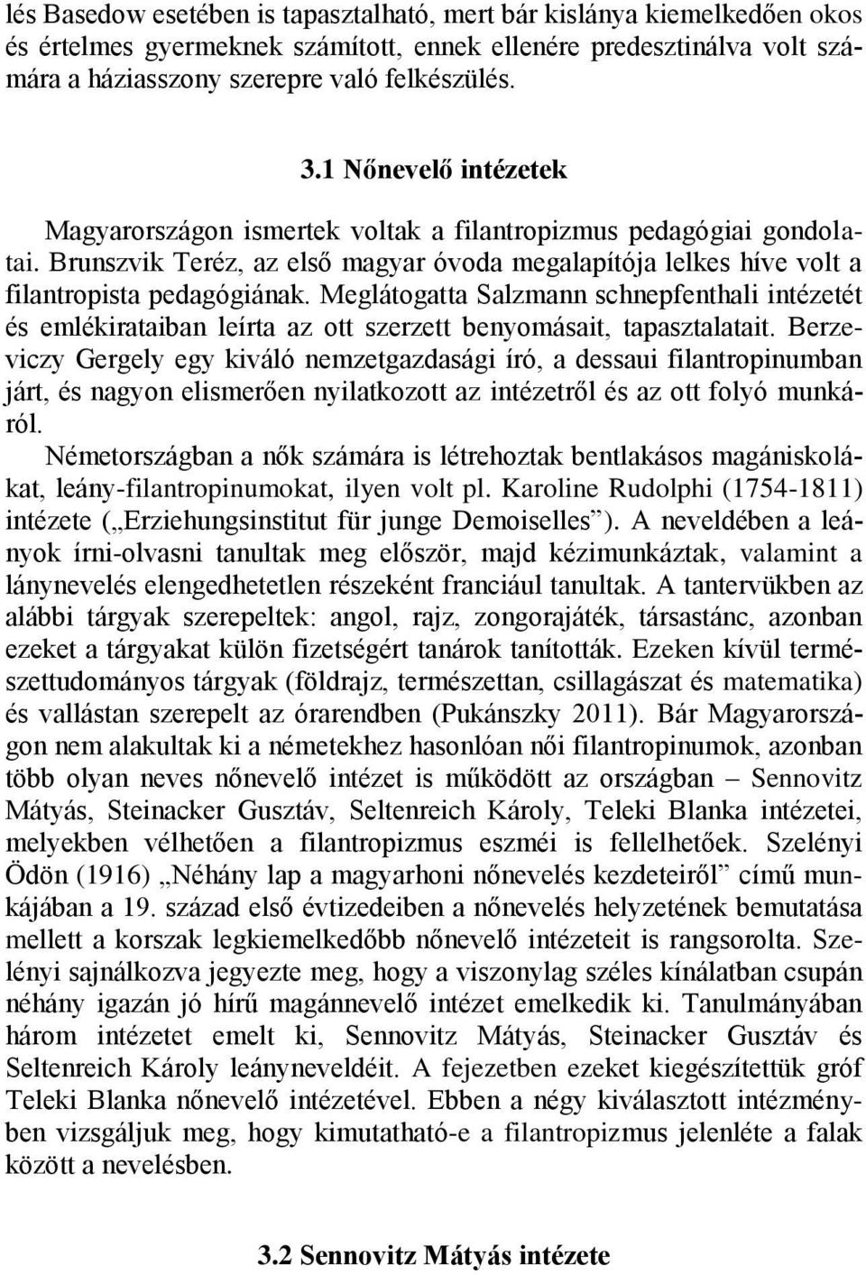 Meglátogatta Salzmann schnepfenthali intézetét és emlékirataiban leírta az ott szerzett benyomásait, tapasztalatait.