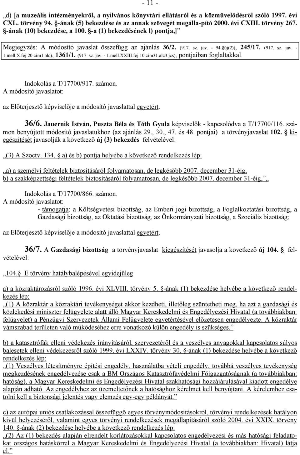 20.cím1.alc), 1361/1. (917. sz. jav. - 1.mell.XXIII.fej.10.cím31.alc3.jcs), pontjaiban foglaltakkal. Indokolás a T/17700/917. számon. 36/6.