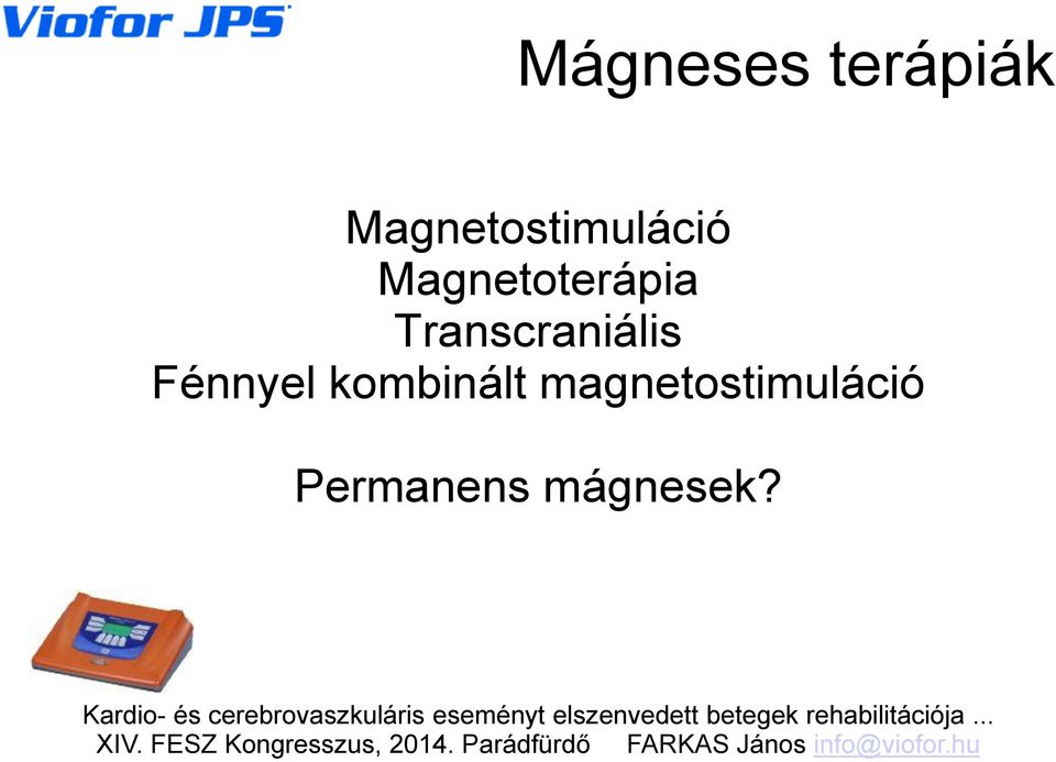 magnetostimuláció Permanens mágnesek?