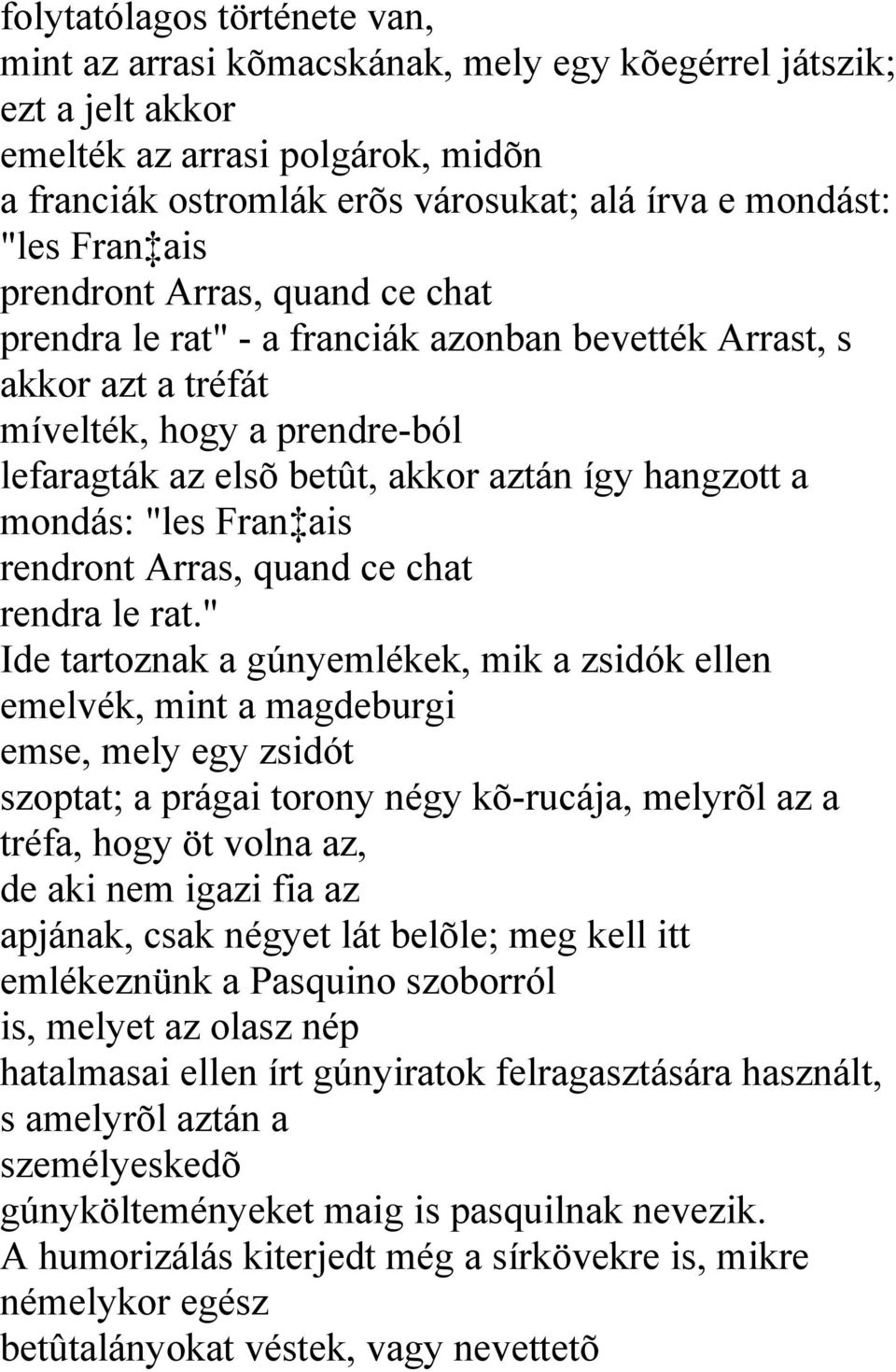 mondás: "les Fran ais rendront Arras, quand ce chat rendra le rat.