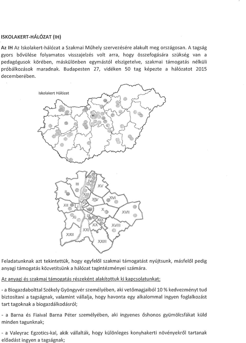 Budapesten 27, vidéken 50 tag képezte a hálózatot 2015 decemberében.