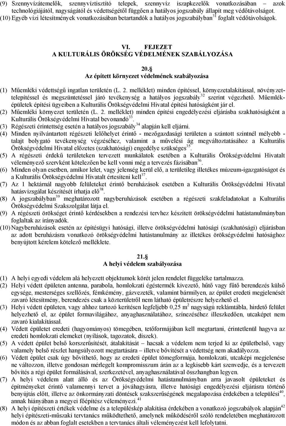 Az épített környezet védelmének szabályozása (1) Műemléki védettségű ingatlan területén (L. 2.