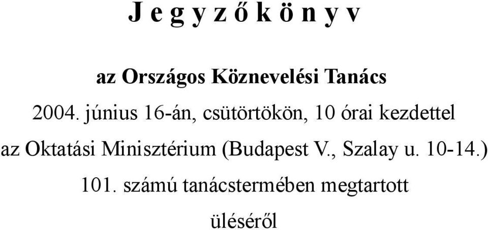 június 16-án, csütörtökön, 10 órai kezdettel az