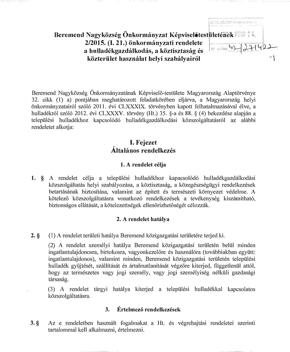 ) a) pontjában meghatározott feladatkörében eljárva, a Magyarország helyi önkormányzatairól szóló 2011. évi CLXXXlX. törvényben kapott felhatalmazásával élve, a hulladékról szóló 2012. évi CLXXXV.