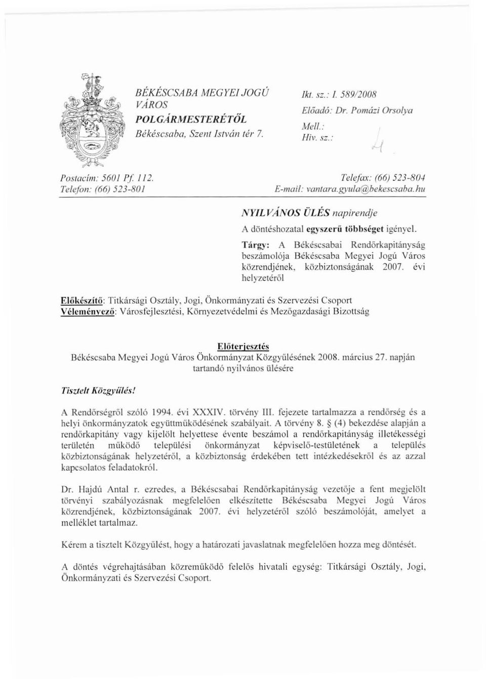 Tárgy: A Békéscsabai Rendórkapitányság beszámolója Békéscsaba Mcgyei Jogú Város közrendjének, közbiztonságának 2007.