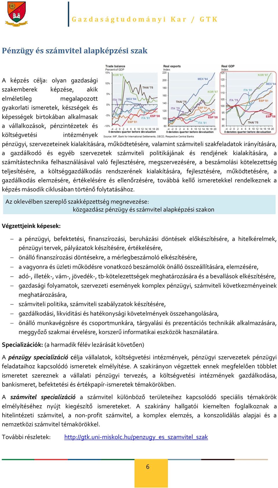 irányítására, a gazdálkodó és egyéb szervezetek számviteli politikájának és rendjének kialakítására, a számítástechnika felhasználásával való fejlesztésére, megszervezésére, a beszámolási