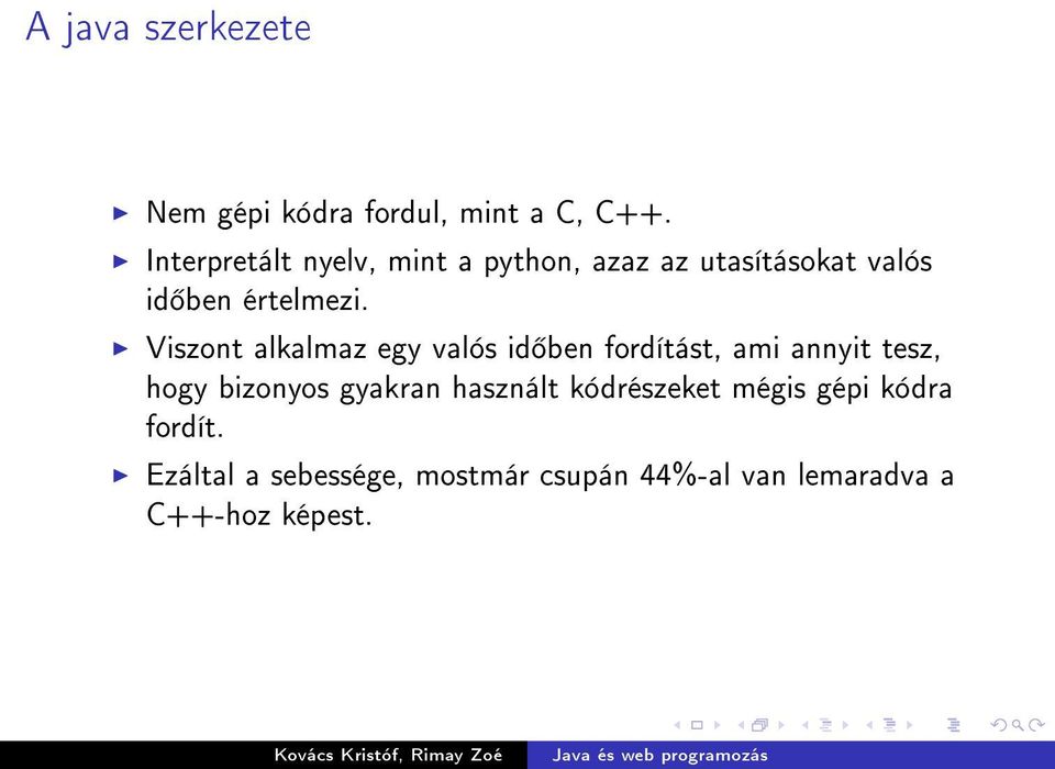 Viszont alkalmaz egy valós id ben fordítást, ami annyit tesz, hogy bizonyos gyakran