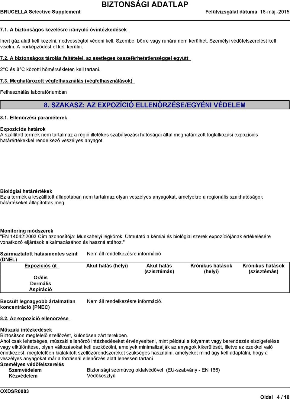 Meghatározott végfelhasználás (végfelhasználások) Felhasználás laboratóriumban 8.1. Ellenõrzési paraméterek 8.