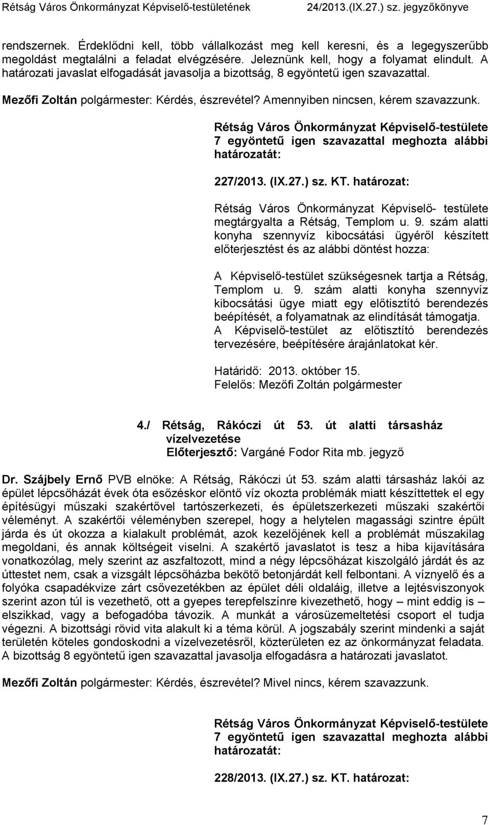 határozat: Rétság Város Önkormányzat Képviselő- testülete megtárgyalta a Rétság, Templom u. 9.