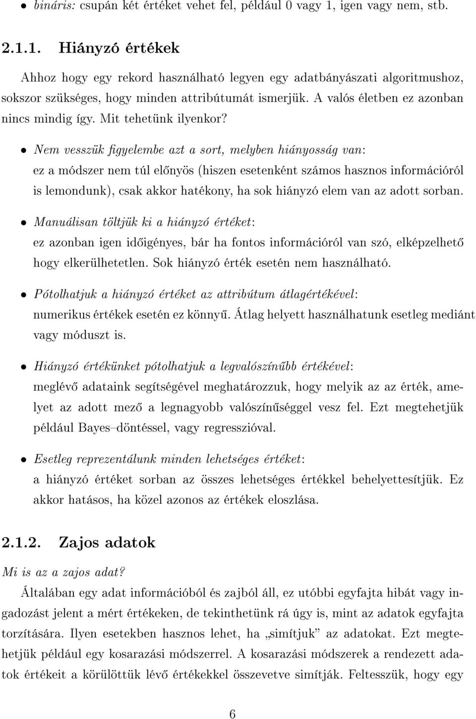 A valós életben ez azonban nincs mindig így. Mit tehetünk ilyenkor?