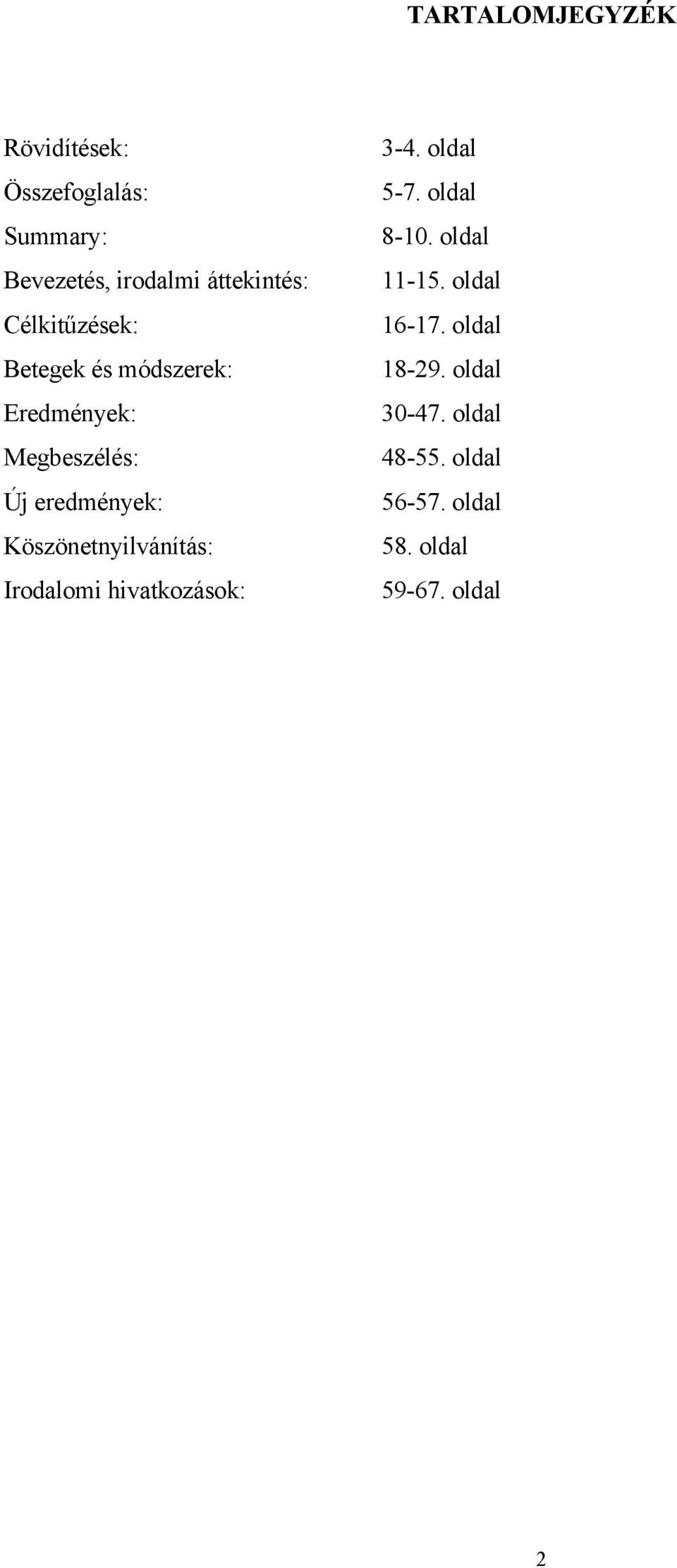 Köszönetnyilvánítás: Irodalomi hivatkozások: 3-4. oldal 5-7. oldal 8-10. oldal 11-15.