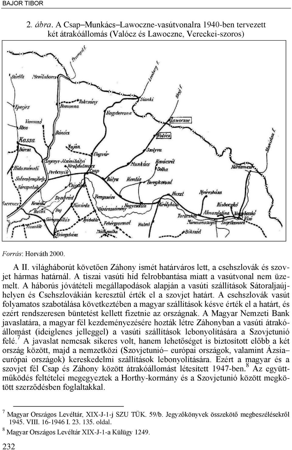 A háborús jóvátételi megállapodások alapján a vasúti szállítások Sátoraljaújhelyen és Csehszlovákián keresztül érték el a szovjet határt.