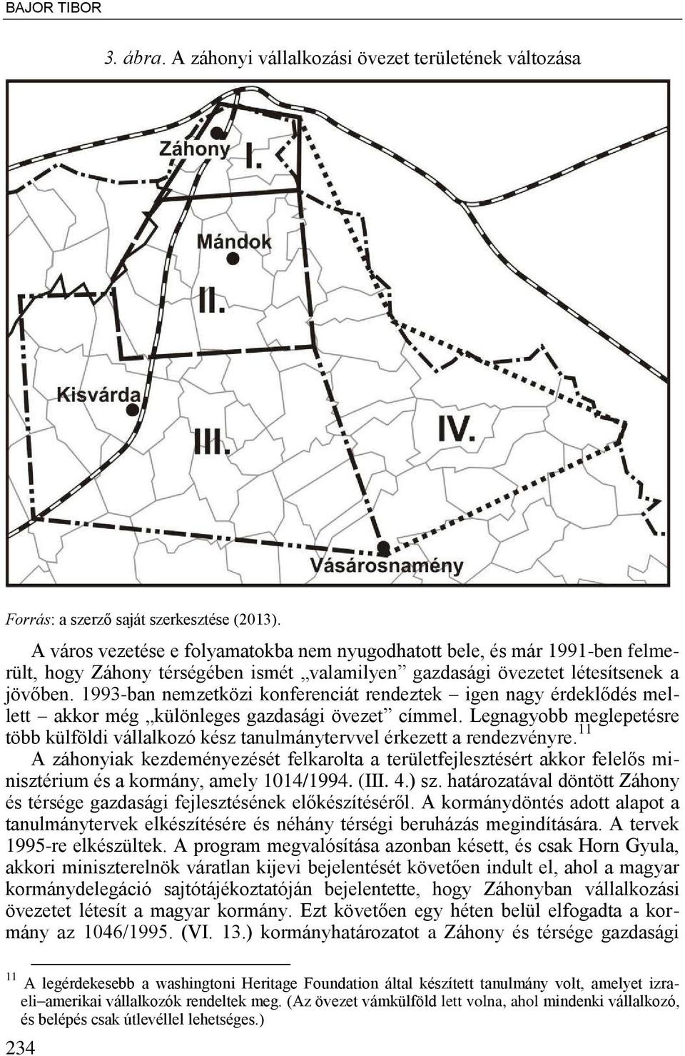 1993-ban nemzetközi konferenciát rendeztek igen nagy érdekl dés mellett akkor még különleges gazdasági övezet címmel.