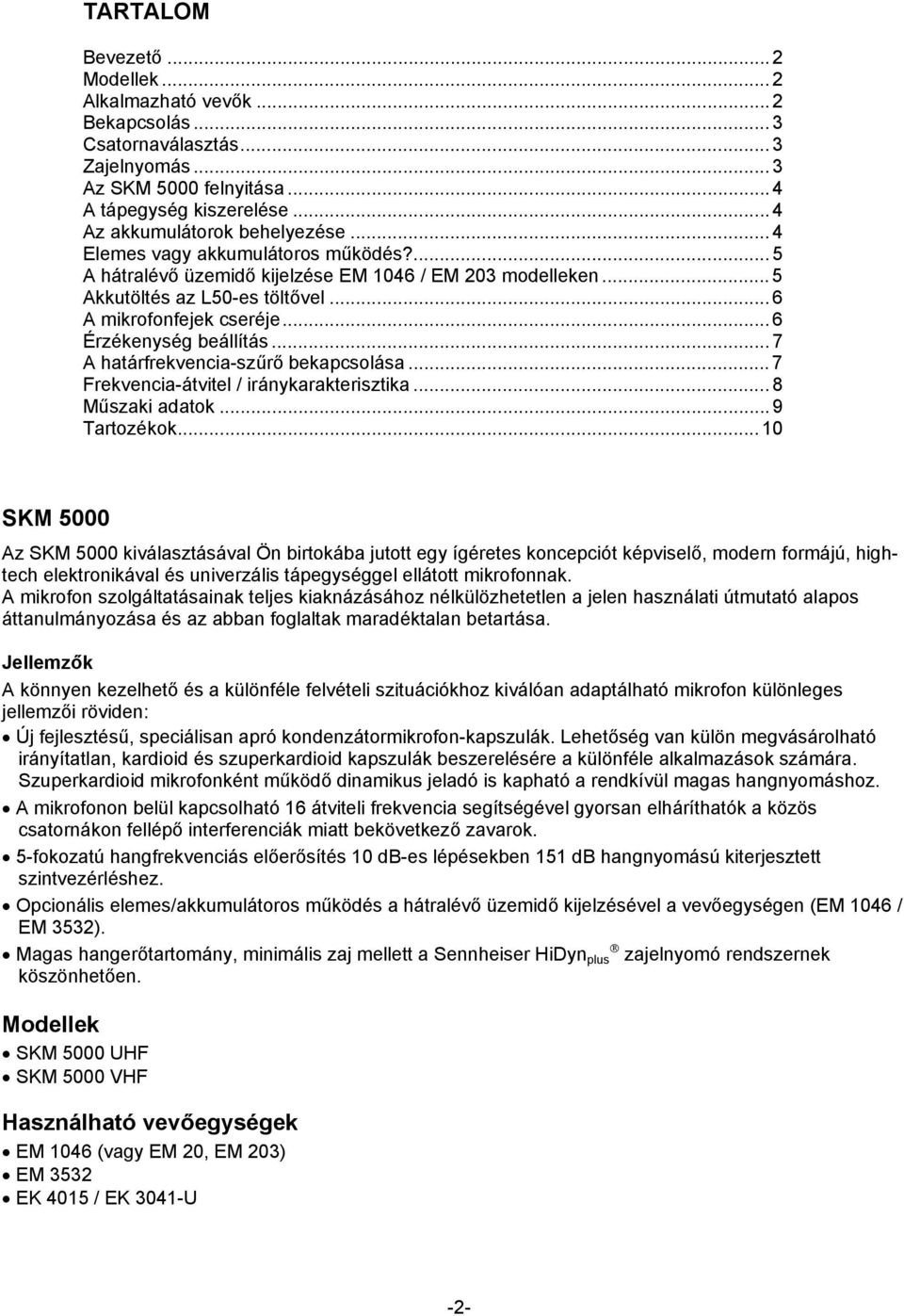 .. 6 Érzékenység beállítás... 7 A határfrekvencia-szűrő bekapcsolása... 7 Frekvencia-átvitel / iránykarakterisztika... 8 Műszaki adatok... 9 Tartozékok.